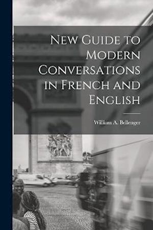 New Guide to Modern Conversations in French and English