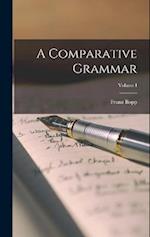 A Comparative Grammar; Volume I 