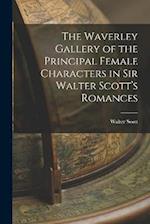 The Waverley Gallery of the Principal Female Characters in Sir Walter Scott’s Romances 