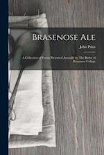 Brasenose Ale: A Collection of Poems Presented Annually by The Butler of Brasenose College 