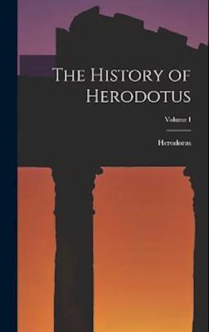 The History of Herodotus; Volume I