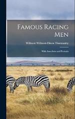 Famous Racing Men: With Anecdotes and Portraits 