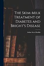 The Skim-milk Treatment of Diabetes and Bright's Disease 
