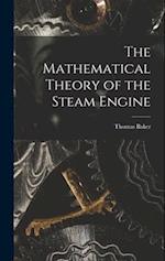 The Mathematical Theory of the Steam Engine 