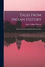 Tales From Indian History: Being the Annals of India Retold in Narratives 