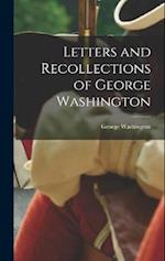 Letters and Recollections of George Washington 