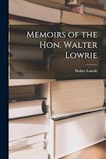Memoirs of the Hon. Walter Lowrie 