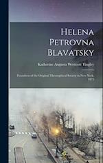 Helena Petrovna Blavatsky: Foundress of the Original Theosophical Society in New York, 1875 