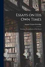 Essays on His Own Times: Forming a Second Series of The Friend 