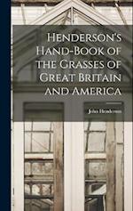 Henderson's Hand-Book of the Grasses of Great Britain and America 