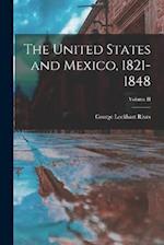 The United States and Mexico, 1821-1848; Volume II 