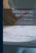 Intellectual Arithmetic: Upon the Inductive Method of Instruction 