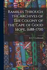 Rambles Through the Archives of the Colony of the Cape of Good Hope, 1688-1700 