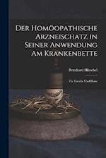 Der Homöopathische Arzneischatz in Seiner Anwendung am Krankenbette: Für Familie und Haus 