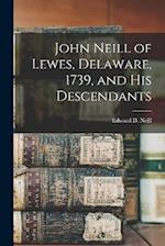John Neill of Lewes, Delaware, 1739, and His Descendants 