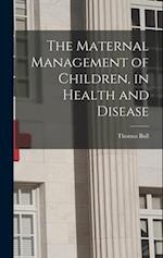 The Maternal Management of Children, in Health and Disease 