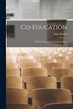 Co-Education: A Series of Essays by Various Authors 