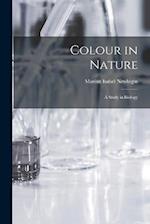 Colour in Nature: A Study in Biology 