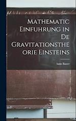 Mathematic Einfuhrung in De Gravitationstheorie Einsteins 