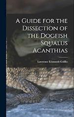 A Guide for the Dissection of the Dogfish Squalus Acanthias 