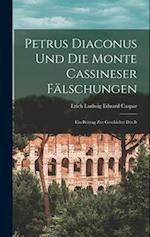 Petrus diaconus und die Monte Cassineser Fälschungen [microform]; ein Beitrag zur Geschichte des it