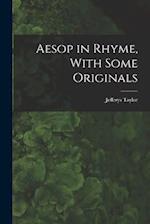 Aesop in Rhyme, With Some Originals 