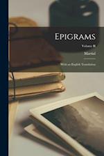 Epigrams: With an English Translation; Volume II 