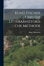Kuno Fischer und die Litterarhistorische Methode 