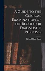 A Guide to the Clinical Examination of the Blood for Diagnostic Purposes 