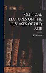 Clinical Lectures on the Diseases of Old Age 