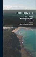 The Fijians; a Study of the Decay of Custom 