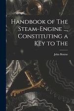 Handbook of The Steam-engine ..., Constituting a key to The 