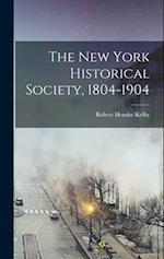 The New York Historical Society, 1804-1904 
