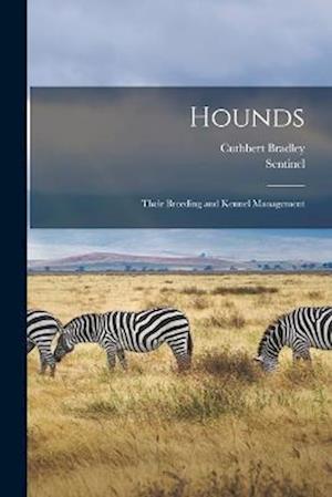 Hounds: Their Breeding and Kennel Management