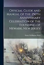Official Guide and Manual of the 250th Anniversary Celebration of the Founding of Newark, New Jersey 