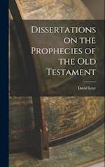 Dissertations on the Prophecies of the Old Testament 