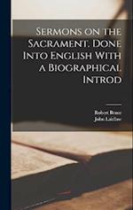 Sermons on the Sacrament. Done Into English With a Biographical Introd 
