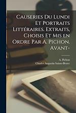 Causeries du lundi et portraits littéraires. Extraits, choisis et mis en ordre par A. Pichon. Avant-