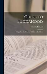 Guide to Buddahood: Being a Standard Manual of Chinese Buddhism 
