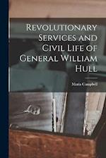 Revolutionary Services and Civil Life of General William Hull 