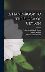 A Hand-Book to the Flora of Ceylon 
