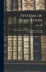 Systems of Education: A History and Criticism of the Principles, Methods, Organization, and Moral D 