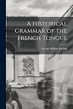 A Historical Grammar of the French Tongue 