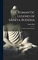 The Romantic Legend of SÃ¢kya Buddha: From the Chinese-Sanscrit 