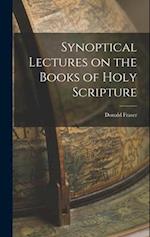 Synoptical Lectures on the Books of Holy Scripture 
