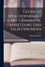Gotische Sprachdenkmäler, mit Grammatik, Übersetzung und Erläuterungen