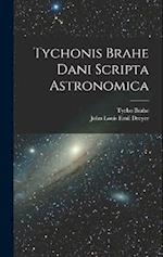 Tychonis Brahe Dani Scripta Astronomica