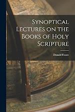 Synoptical Lectures on the Books of Holy Scripture 