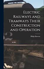 Electric Railways and Tramways Their Construction and Operation 
