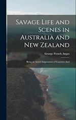 Savage Life and Scenes in Australia and New Zealand: Being an Artist's Impressions of Countries And 